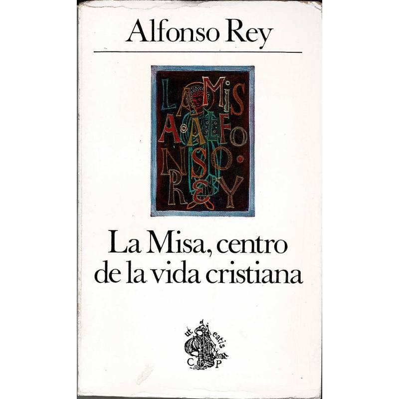 La Misa, centro de la vida cristiana - Alfonso Rey