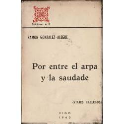 Por entre el Arpa y la Saudade (Hombres y Tierras de Galicia) - Ramón González-Alegre