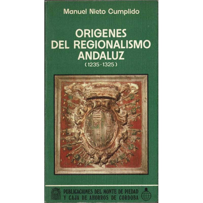 OrÍgenes del regionalismo andaluz (1235-1325) - Manuel Nieto Cumplido