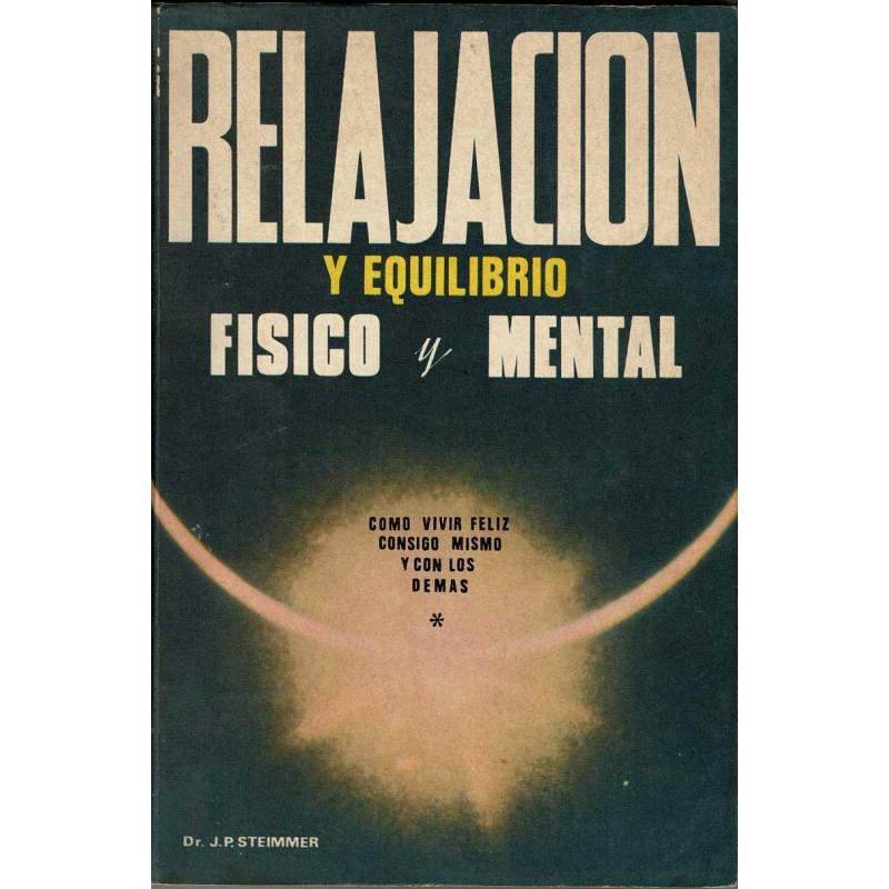 Relajación y equilibrio físico y mental - J. P. Steimmer