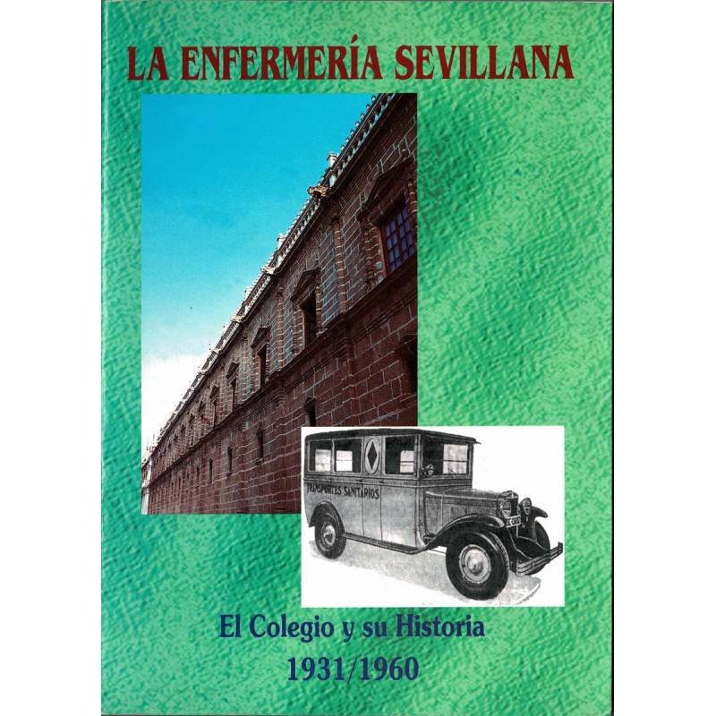 La enfermería sevillana. El Colegio y su Historia 1931-1960 - Carmelo Gallardo y Vicente Villa