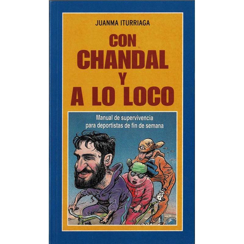 Con chandal y a lo loco - Juanma Iturriaga