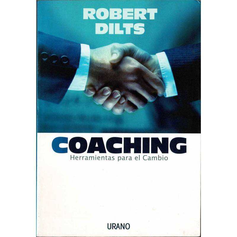 Coaching. Herramientas para el cambio - Robert Dilts