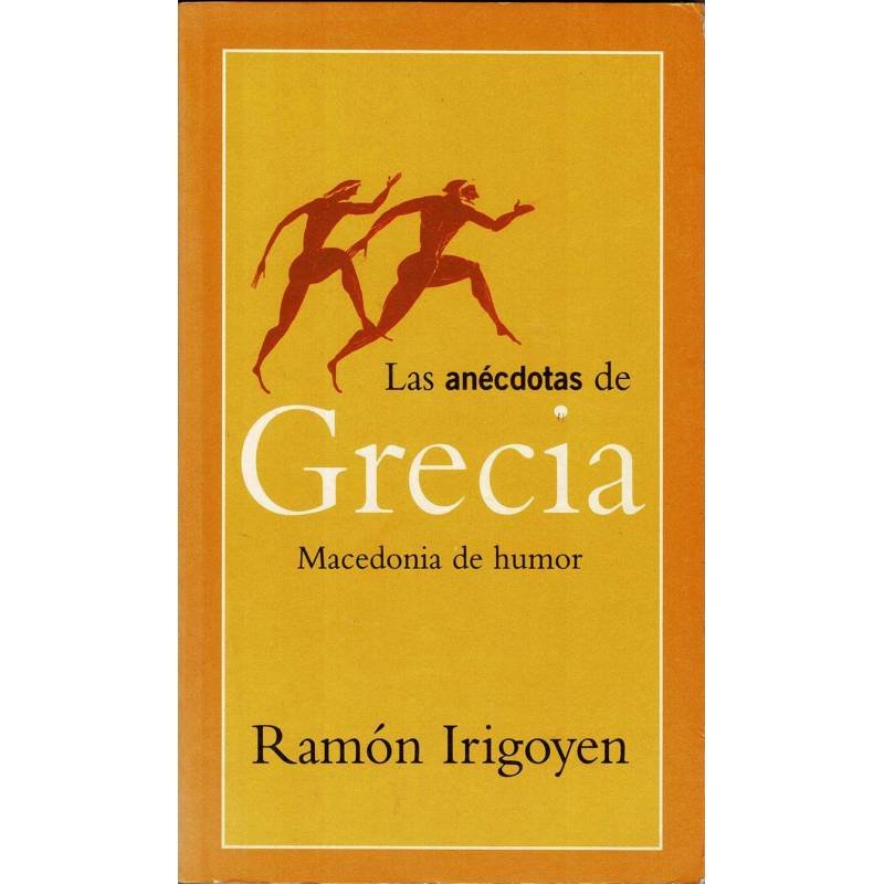 Las anécdotas de Grecia. Macedonia de humor - Ramón Irigoyen