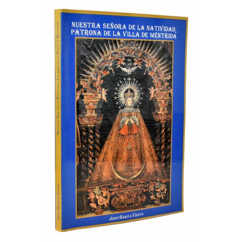 Nuestra Señora de la Natividad, Patrona de la Villa de Méntrida - Jesús García Cuesta