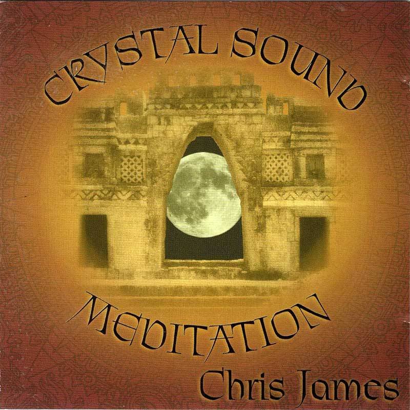 Chris James - Crystal Sound Meditation. CD