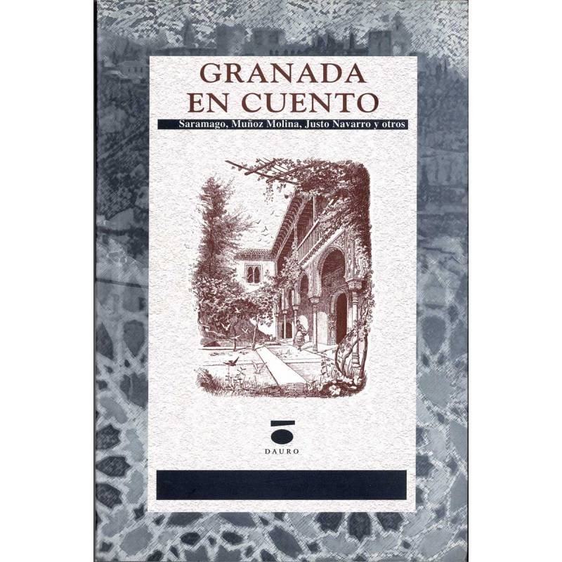 Granada en cuento - Saramago, Muñoz Molina, Justo Navarro y otros