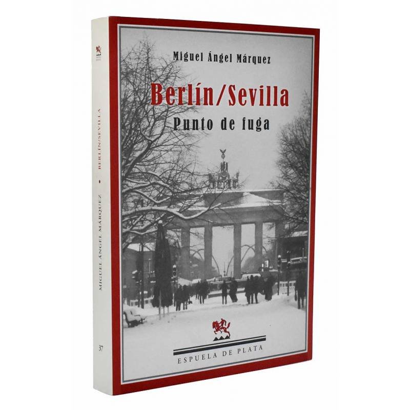Berlín / Sevilla. Punto de Fuga - Miguel Angel Márquez