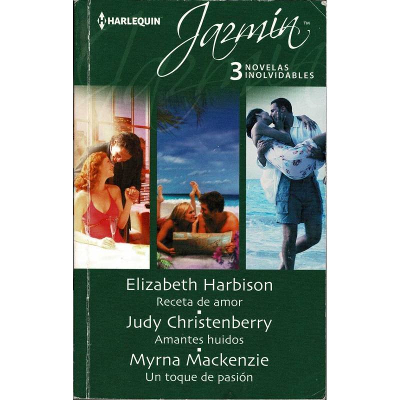 Receta de amor / Amantes huidos / Un toque de pasión - Elizabeth Harbison / Judy Christenberry / Myrna Mackenzie