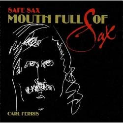 Carl Ferris - Safe Sax - Mouth Full of Sax. CD