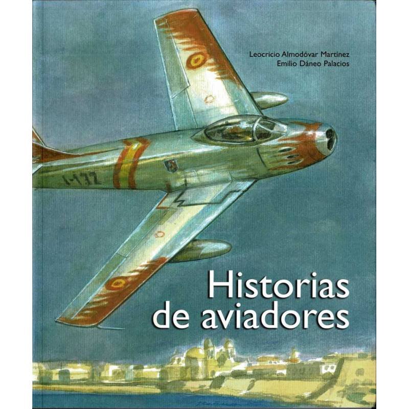 Historias de aviadores - Leocricio Almodóvar Martínez y Emilio Dáneo Palacios