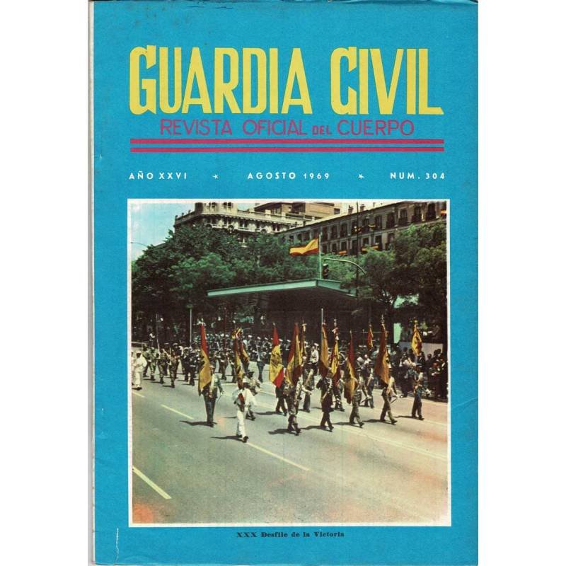 Guardia Civil. Revista Oficial del Cuerpo No. 304. Agosto 1969