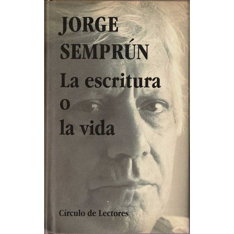 La escritura o la vida - Jorge Semprún