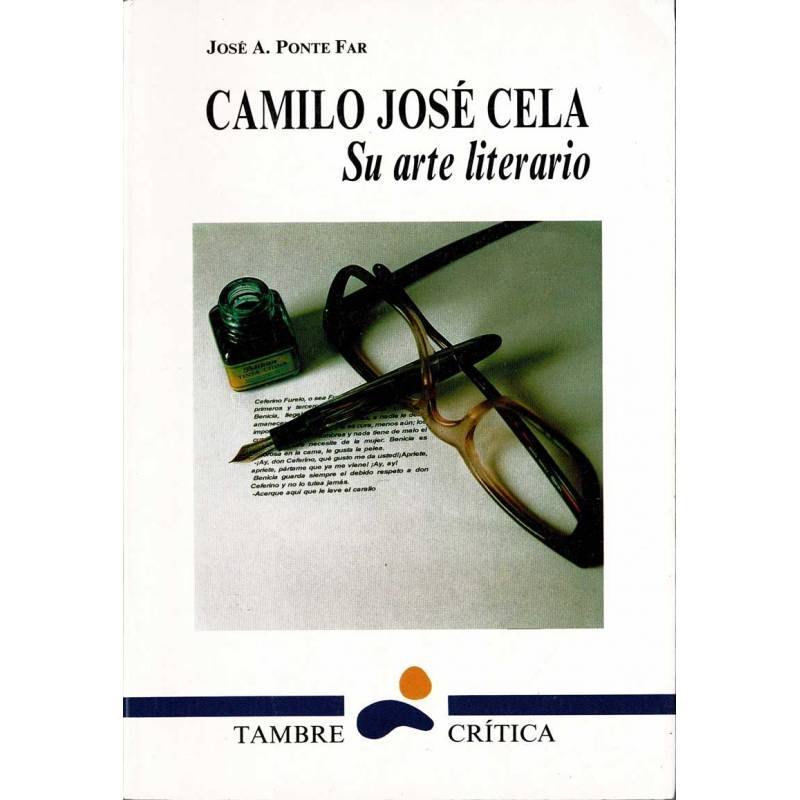 Camilo José Cela. Su arte literario - José A. Ponte Far