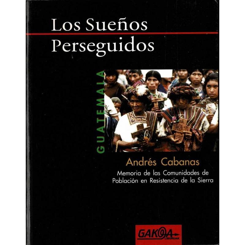 Los Sueños Perseguidos. Memoria de las Comunidades de Población en Resistencia de la SIerra. Tomo 1 - Andrés Cabanas