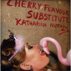 Katharina Nuttall - Cherry Flavour Substitute. CD