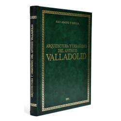 Arquitectura y urbanismo del antiguo Valladolid - Juan Agapito y Revilla