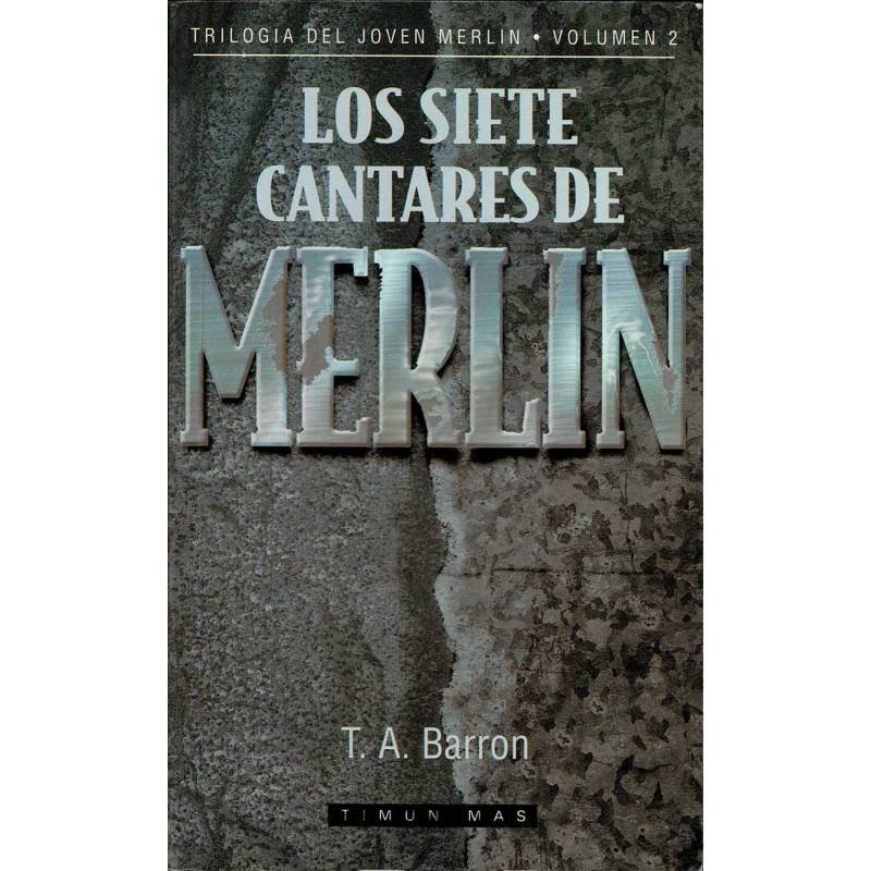 Los siete cantares de Merlin. Trilogía del Joven Merlín Vol. 2 - T. A. Barron