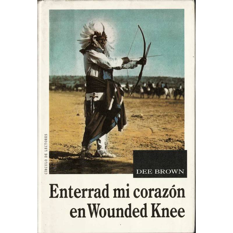 Enterrad mi corazón en Wounded Knee - Dee Brown