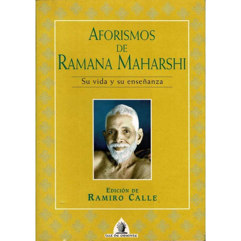 Aforismos de Ramana Maharshi. Su vida y su enseñanza - Ramiro Calle