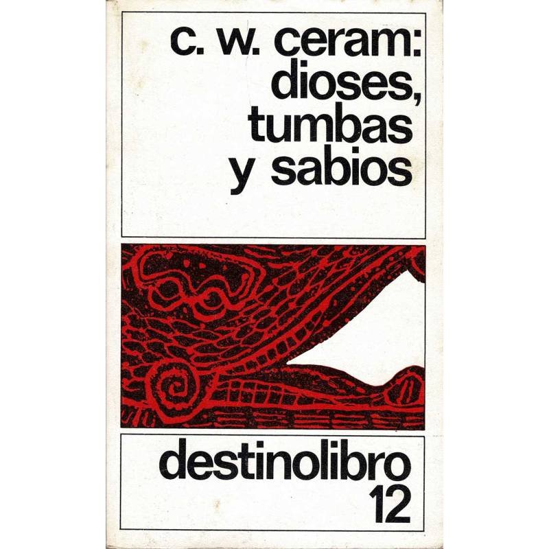 Dioses, tumbas y sabios - C. W. Ceram