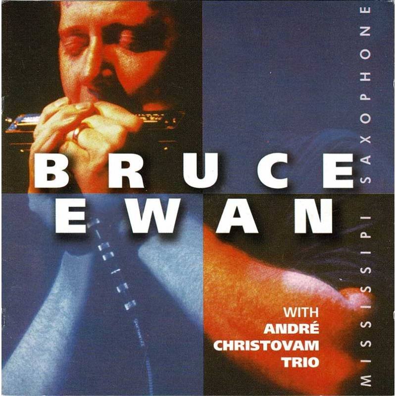 Bruce Ewan With André Christovam Trio - Mississipi Saxophone. CD