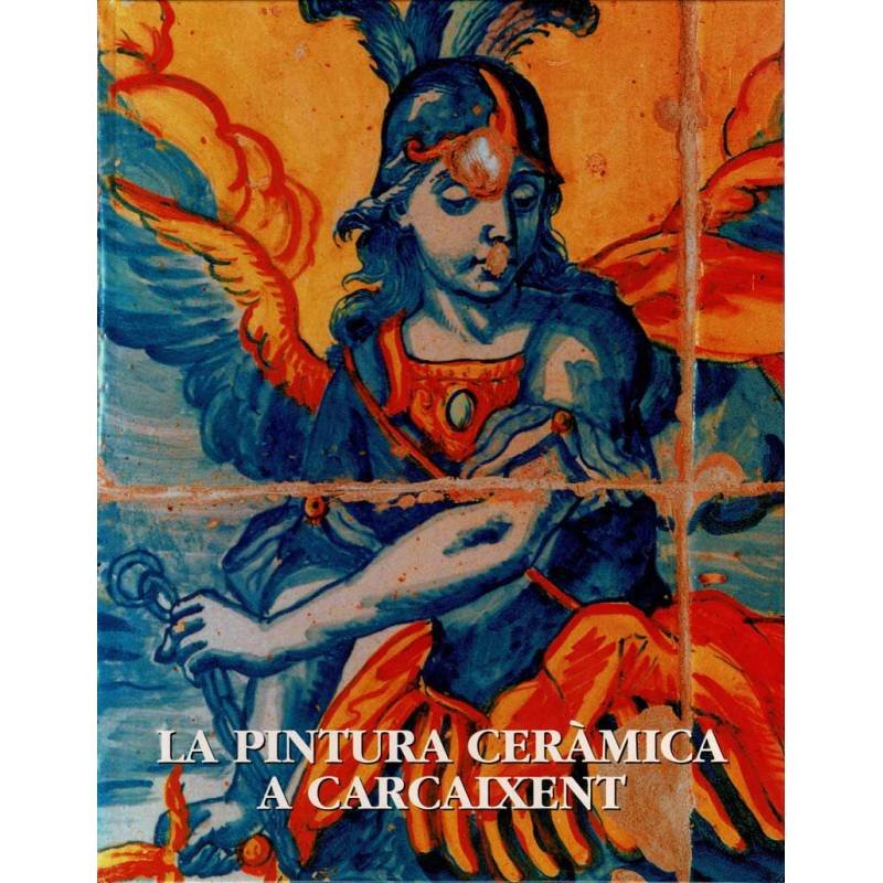 La pintura ceràmica a Carcaixent - Vicent Guerola i Blay