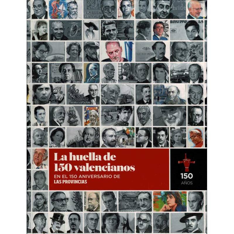 La huella de 150 valencianos en el 150 Aniversario de Las Provincias