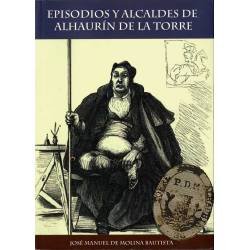 Episodios y Alcaldes de Alhaurín de la Torre - José Manuel de Molina Bautista