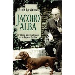 Jacobo Alba. La vida de novela del padre de la duquesa de Alba - Emilia Landaluce