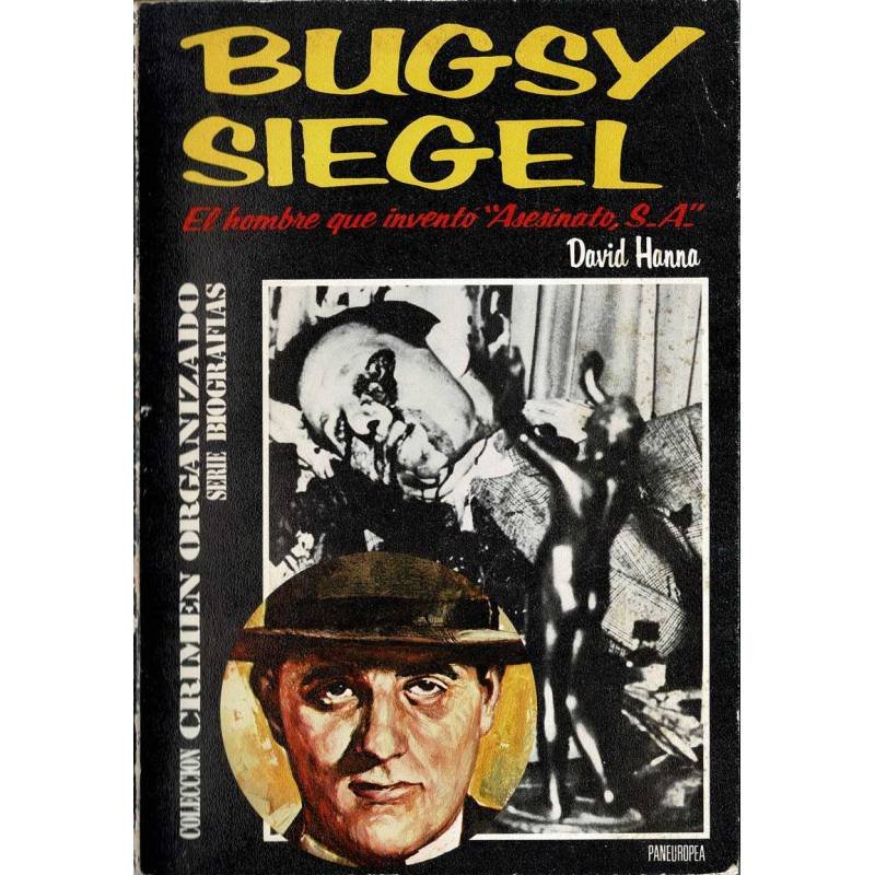 Bugsy Siegel. El hombre que inventó Asesinato, S.A. - David Hanna