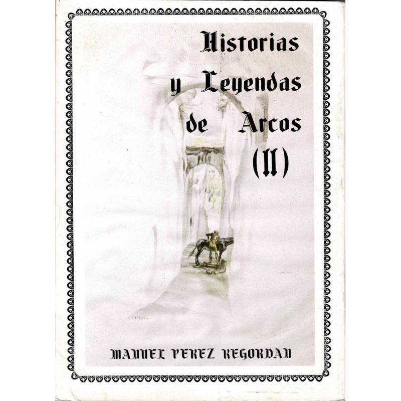 Historias y Leyendas de Arcos (II) - Manuel Pérez Regordan