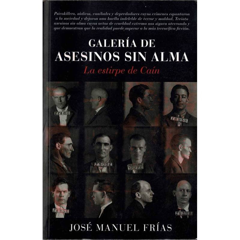 Galería de asesinos sin alma. La estirpe de Caín (dedicado) - José Manuel Frías