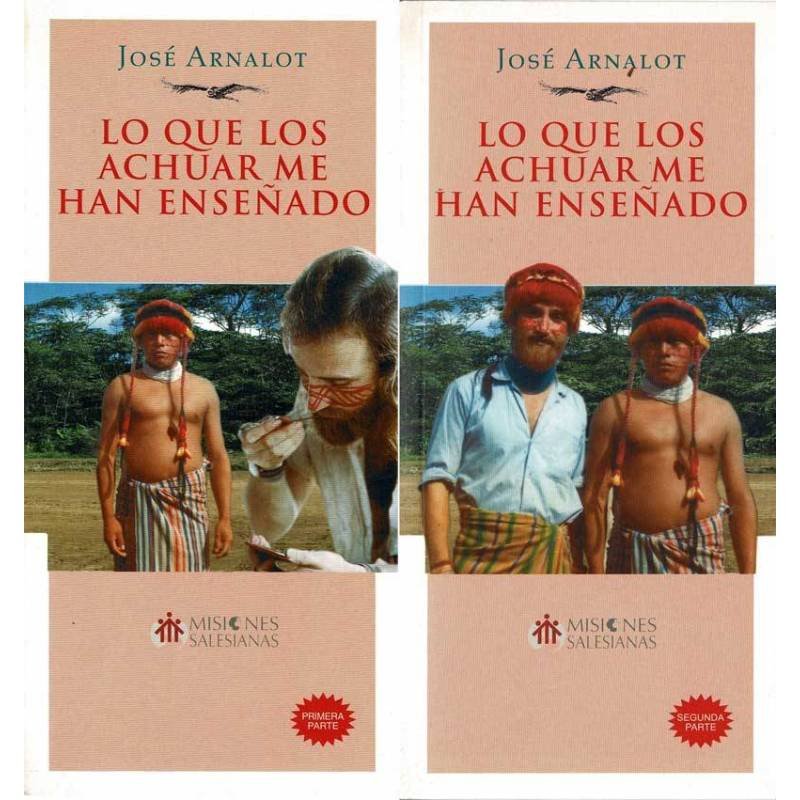 Lo que los Achuar me han enseñado. 2 tomos - José Arnalot