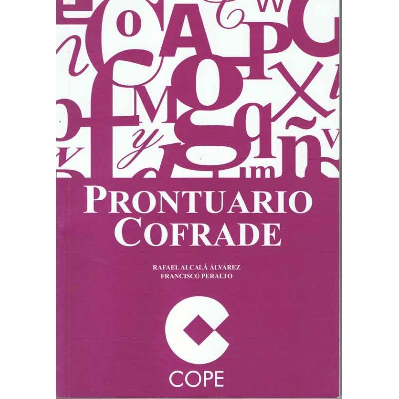 Prontuario Cofrade - Rafael Alcalá Alvarez y Francisco Peralto