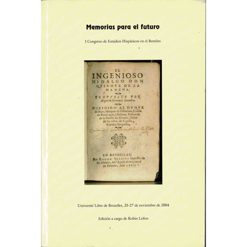 Memorias para el futuro. I Congreso de Estudios Hispánicos en el Benelux - Robin Lefere (ed.)