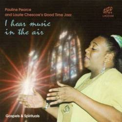 Pauline Pearce And Laurie Chescoe's Goodtime Jazz - I Hear Music In The Air. CD