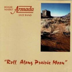 Roger Marks' Armada Jazz Band - Roll Along Prairie Moon. CD