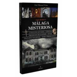 Málaga Misteriosa. Guía Secreta - José Manuel Frías