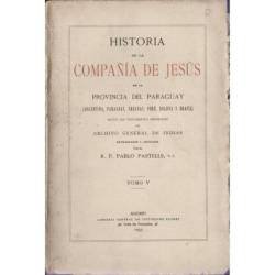 Historia de la Compañía de Jesús en la provincia del Paraguay. Tomo V - R. P. Pablo Pastells, S. J.