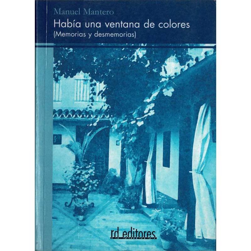 Había una ventana de colores (Memorias y desmemorias) - Manuel Mantero