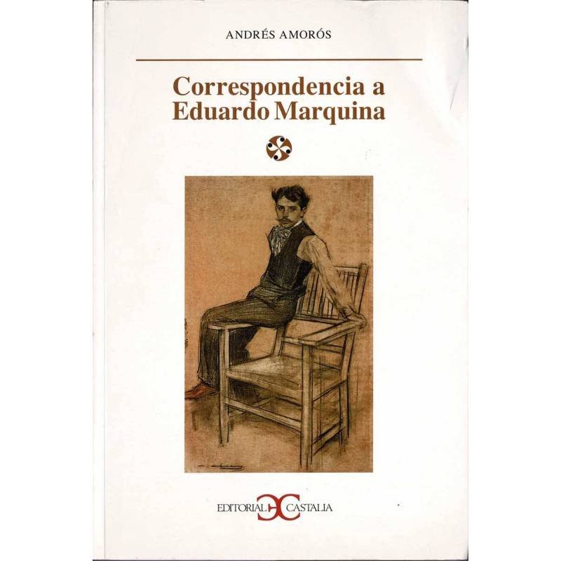 Correspondencia a Eduardo Marquina - Andrés Amorós