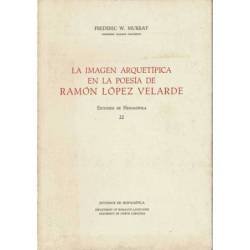 La imagen arquetípica en la poesía de Ramón López Velarde - Frederic W. Murray