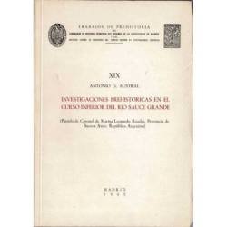 Investigaciones prehistóricas en el curso inferior del río Sauce Grande - Antonio G. Austral