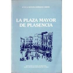 La Plaza Mayor de Plasencia - María de la Montaña Domínguez Carrero