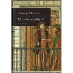 El sueño de Felipe II - Edgar Maass