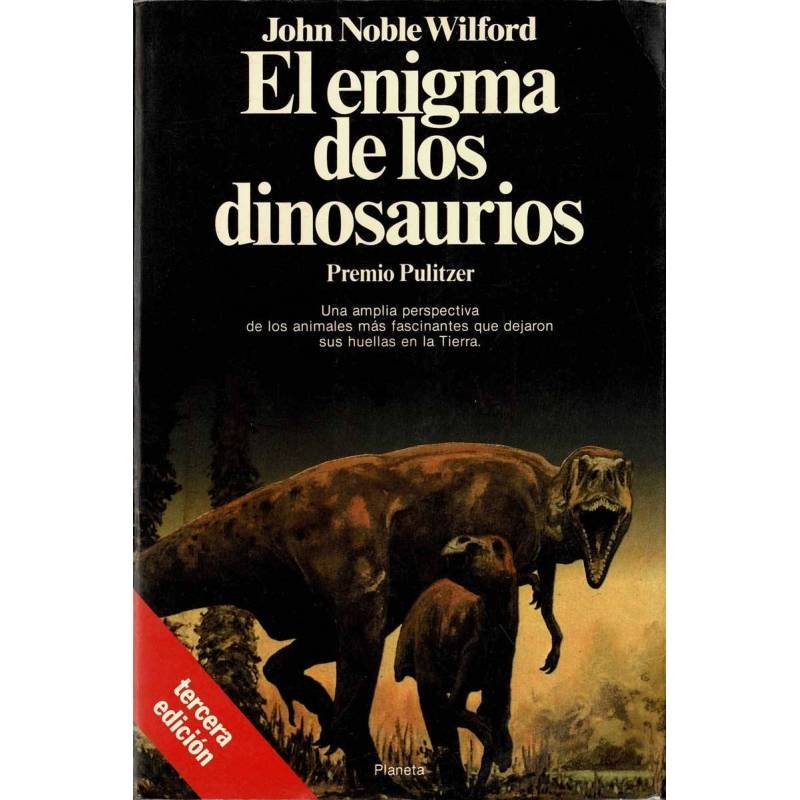 El enigma de los dinosaurios - John Noble Wilford