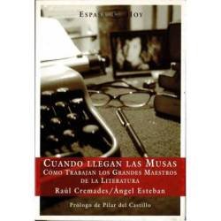 Cuando llegan las Musas. Cómo trabajan los grandes maestros de la literatura - Raúl Cremades y Angel Esteban