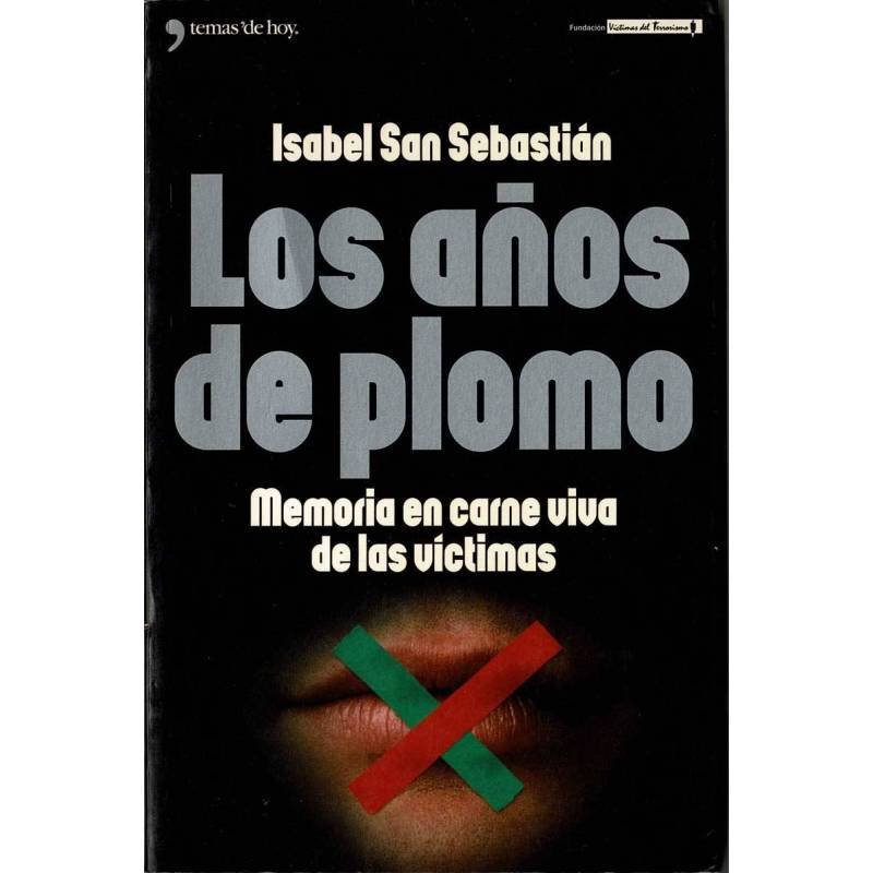 Los años de plomo. Memoria en carne viva de las víctimas - Isabel San Sebastián