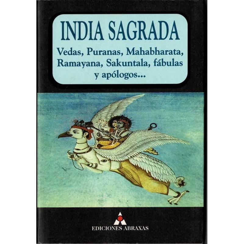 India Sagrada. Vedas, Puranas, Mahabharata, Ramayana, Sakuntala, fábulas y apólogos - Georges Frilley